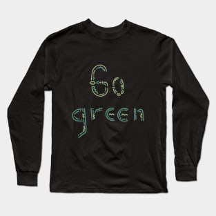 Go green, Save Nature Long Sleeve T-Shirt